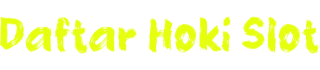 Daftar Hoki Slot
